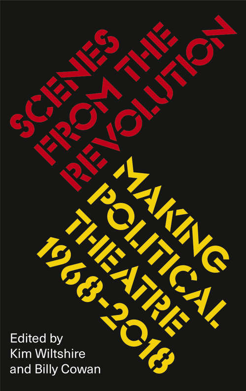 Book cover of Scenes from the Revolution: Making Political Theatre 1968-2018