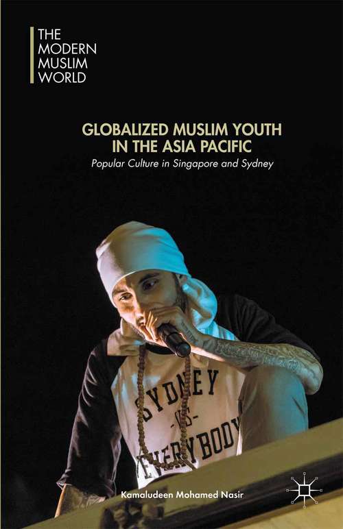 Book cover of Globalized Muslim Youth in the Asia Pacific: Popular Culture in Singapore and Sydney (1st ed. 2015) (The Modern Muslim World)
