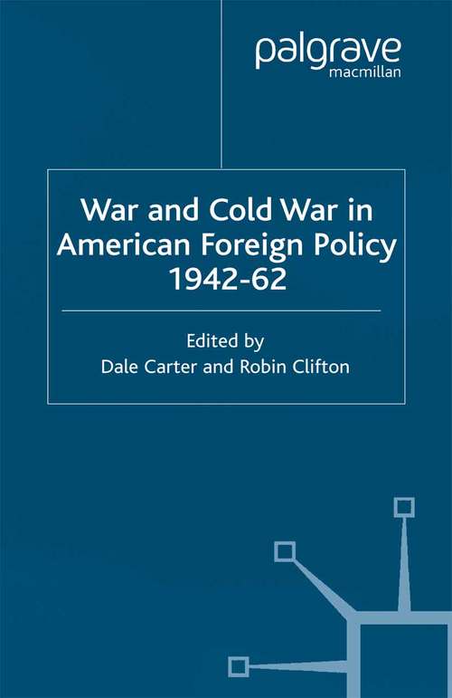 Book cover of War and Cold War in American Foreign Policy, 1942-62 (2002) (Cold War History)