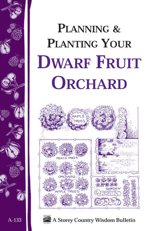 Book cover of Planning & Planting Your Dwarf Fruit Orchard: Storey's Country Wisdom Bulletin A-133 (Storey Country Wisdom Bulletin)