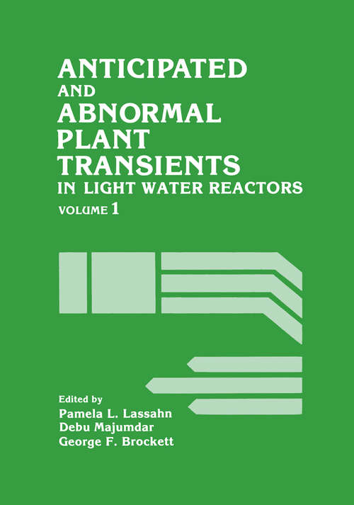 Book cover of Anticipated and Abnormal Plant Transients in Light Water Reactors: Volume 1 (1984)