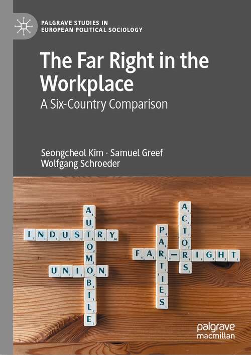 Book cover of The Far Right in the Workplace: A Six-Country Comparison (1st ed. 2022) (Palgrave Studies in European Political Sociology)
