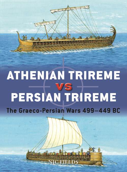 Book cover of Athenian Trireme vs Persian Trireme: The Graeco-Persian Wars 499–449 BC (Duel)