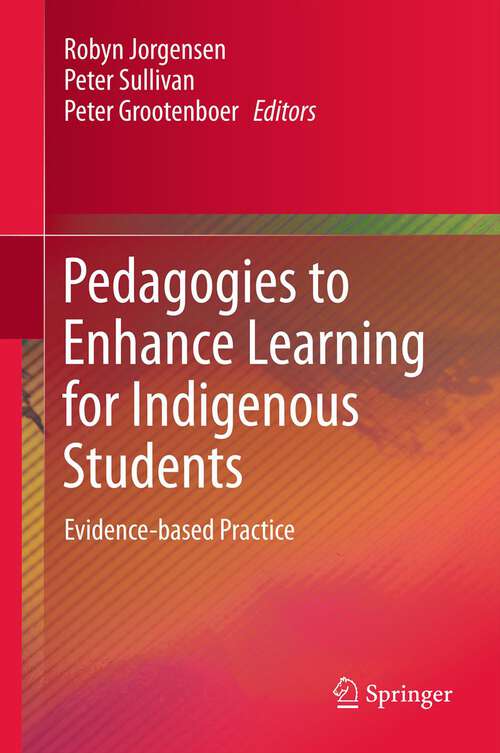 Book cover of Pedagogies to Enhance Learning for Indigenous Students: Evidence-based Practice (2013)