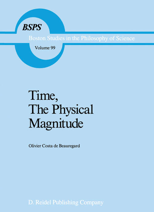 Book cover of Time, The Physical Magnitude (1987) (Boston Studies in the Philosophy and History of Science #99)