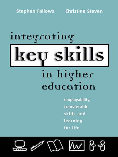 Book cover of Integrating Key Skills in Higher Education: Employability, Transferable Skills and Learning for Life