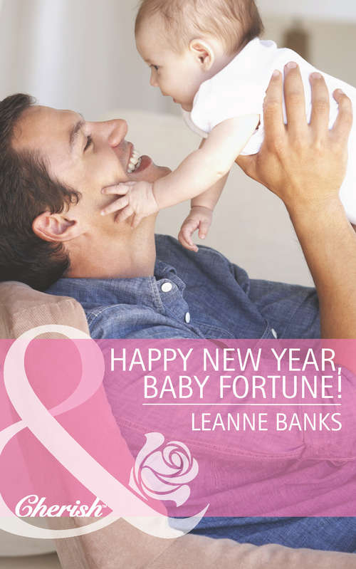 Book cover of Happy New Year, Baby Fortune!: Bound By A Baby (ePub First edition) (The Fortunes of Texas: Welcome to Horseback Hollow #1)