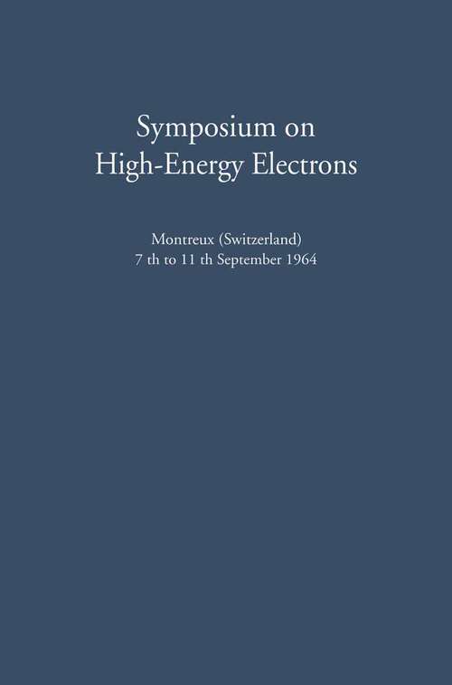 Book cover of Symposium on High-Energy Electrons: Montreux (Switzerland) 7th to 11th September 1964 Proceedings (1965)