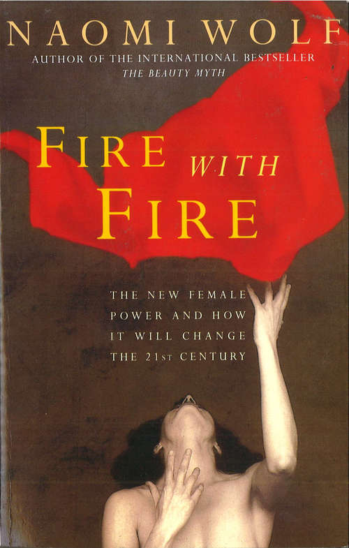 Book cover of Fire with Fire: New Female Power and How It Will Change the Twenty-First Century