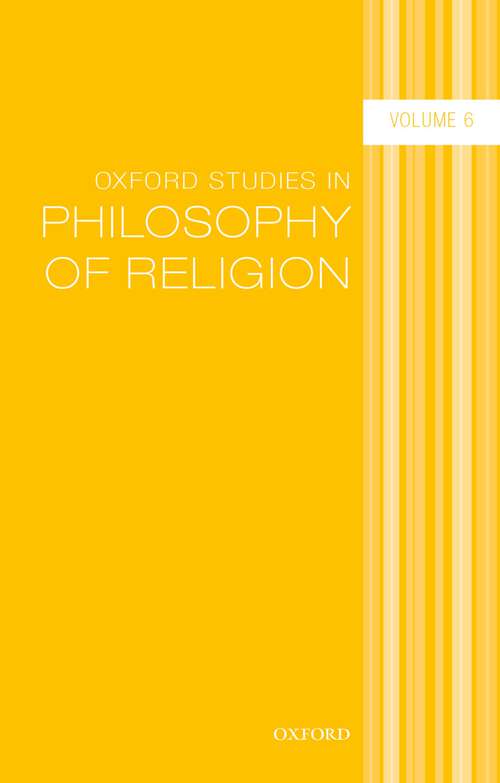 Book cover of Oxford Studies in Philosophy of Religion Volume 6 (Oxford Studies in Philosophy of Religion)