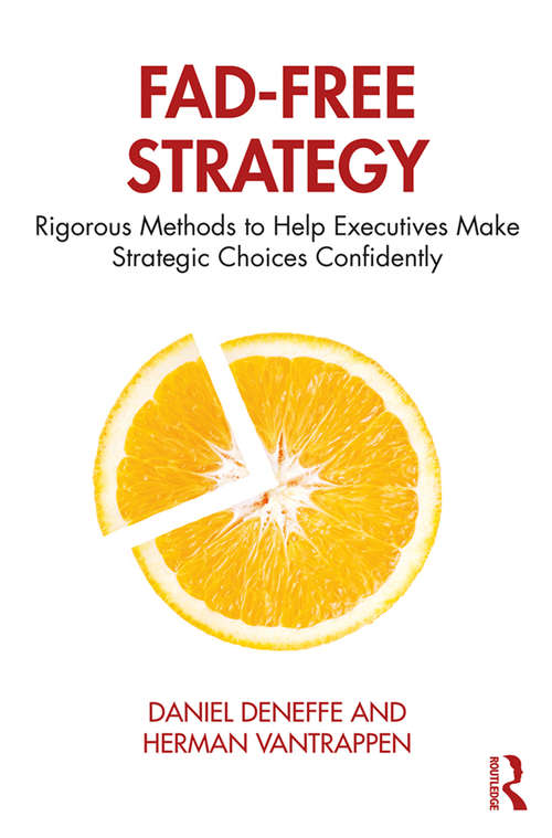 Book cover of Fad-Free Strategy: Rigorous Methods to Help Executives Make Strategic Choices Confidently