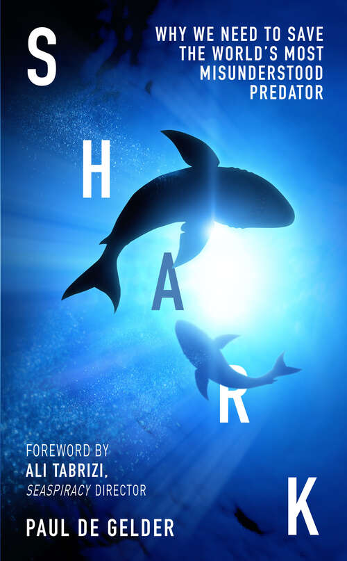 Book cover of Shark: Why We Need To Save The World's Most Misunderstood Predator (ePub edition)