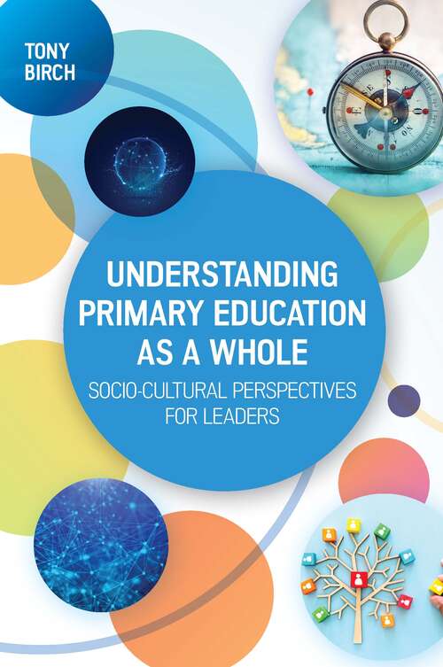 Book cover of Ebook: Understanding Primary Education as a Whole: Socio-Cultural Perspectives for Leaders