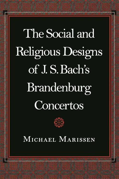 Book cover of The Social and Religious Designs of J. S. Bach's Brandenburg Concertos