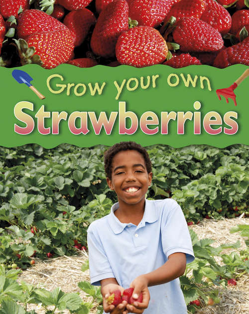 Book cover of Grow Your Own: Strawberries (Grow Your Own #3)