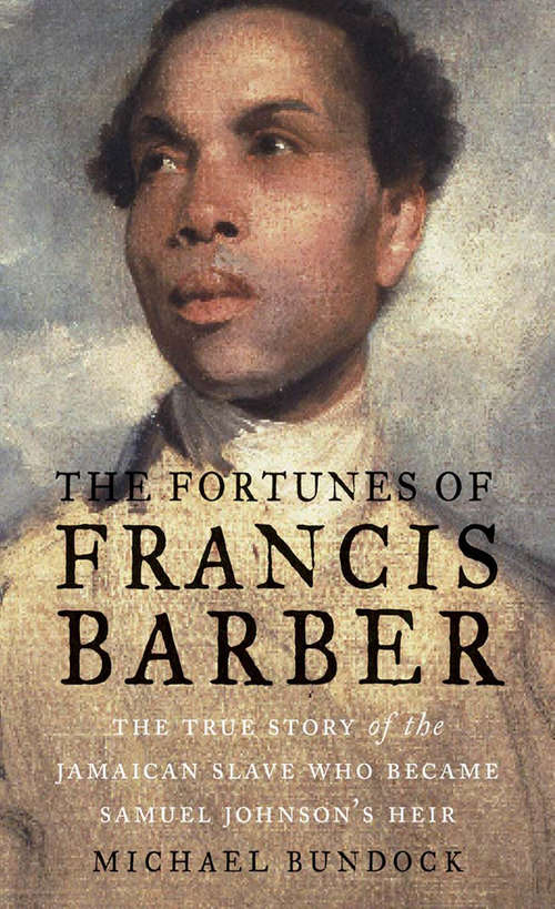 Book cover of The Fortunes of Francis Barber: The True Story of the Jamaican Slave Who Became Samuel Johnson's Heir