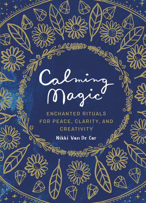 Book cover of Calming Magic: Enchanted Rituals for Peace, Clarity, and Creativity