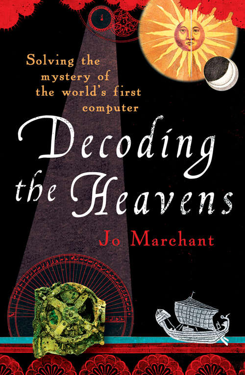 Book cover of Decoding the Heavens: Solving the Mystery of the World's First Computer