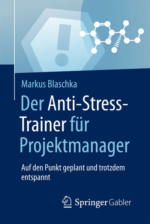 Book cover of Der Anti-Stress-Trainer für Projektmanager: Auf den Punkt geplant und trotzdem entspannt