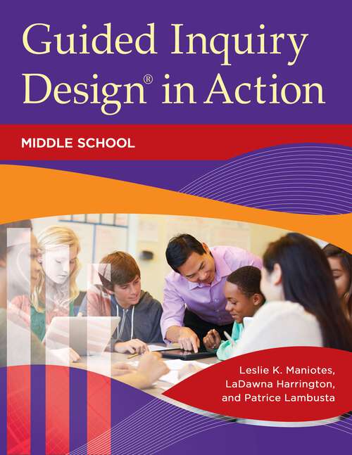 Book cover of Guided Inquiry Design® in Action: Middle School (Libraries Unlimited Guided Inquiry)