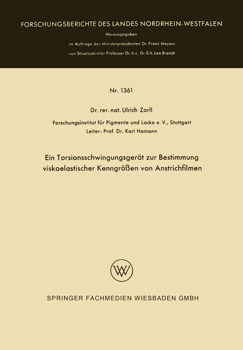 Book cover of Ein Torsionsschwingungsgerät zur Bestimmung viskoelastischer Kenngrößen von Anstrichfilmen (1964) (Forschungsberichte des Landes Nordrhein-Westfalen #1361)