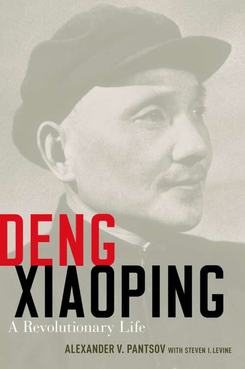 Book cover of Deng Xiaoping: A Revolutionary Life