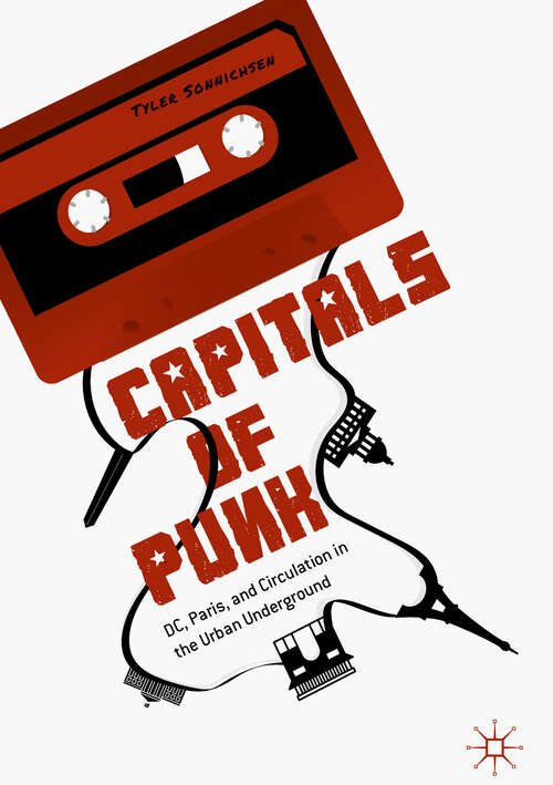 Book cover of Capitals of Punk: DC, Paris, and Circulation in the Urban Underground (1st ed. 2019)