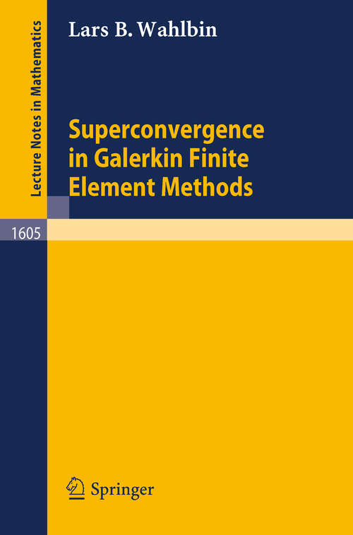 Book cover of Superconvergence in Galerkin Finite Element Methods (1995) (Lecture Notes in Mathematics #1605)