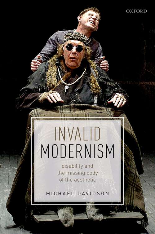 Book cover of Invalid Modernism: Disability and the Missing Body of the Aesthetic