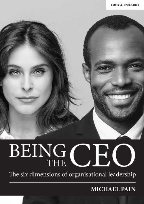 Book cover of Being the CEO: The six dimensions of organisational leadership