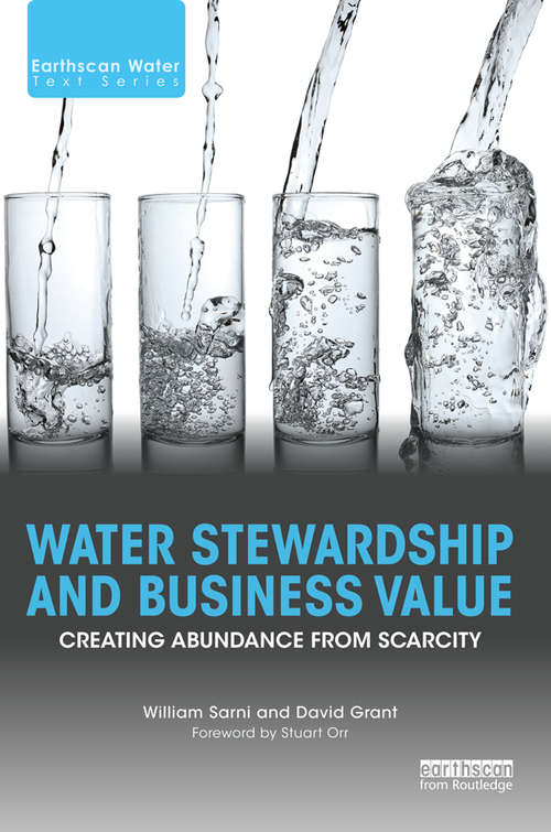 Book cover of Water Stewardship and Business Value: Creating Abundance from Scarcity (Earthscan Water Text)