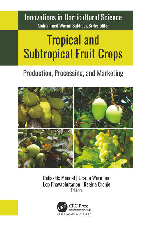 Book cover of Tropical and Subtropical Fruit Crops: Production, Processing, and Marketing (Innovations in Horticultural Science)