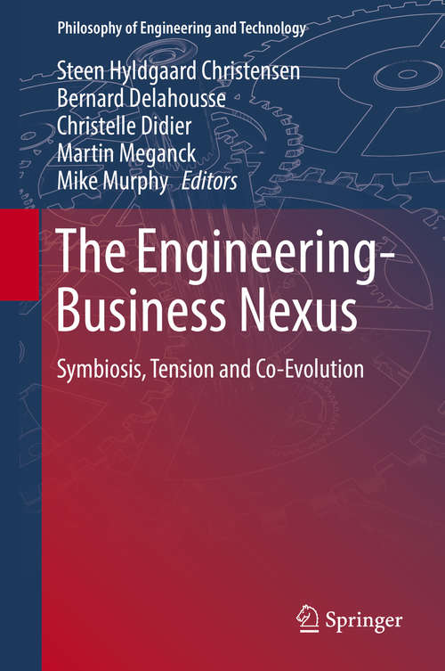Book cover of The Engineering-Business Nexus: Symbiosis, Tension and Co-Evolution (1st ed. 2019) (Philosophy of Engineering and Technology #32)