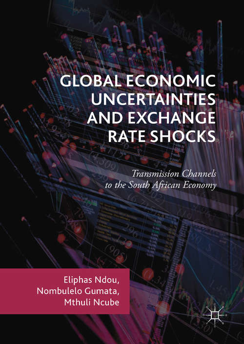 Book cover of Global Economic Uncertainties and Exchange Rate Shocks: Transmission Channels to the South African Economy