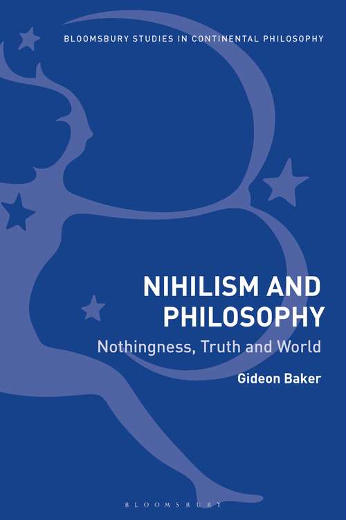 Book cover of Nihilism and Philosophy: Nothingness, Truth and World (Bloomsbury Studies in Continental Philosophy)