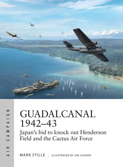 Book cover of Guadalcanal 1942–43: Japan's bid to knock out Henderson Field and the Cactus Air Force (Air Campaign #13)