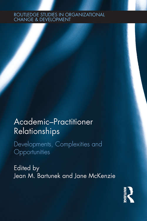 Book cover of Academic-Practitioner Relationships: Developments, Complexities and Opportunities (Routledge Studies in Organizational Change & Development)