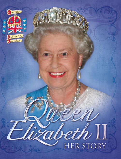 Book cover of Queen Elizabeth II: Her Story (Wayland One Shots Ser. #5)