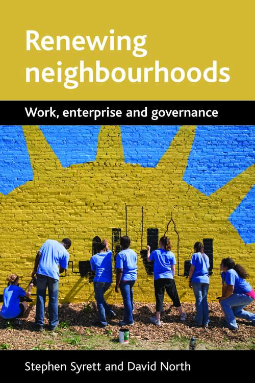 Book cover of Renewing neighbourhoods: Work, enterprise and governance