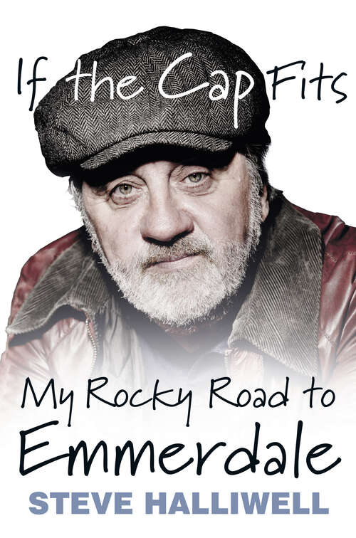 Book cover of If the Cap Fits: My Rocky Road to Emmerdale