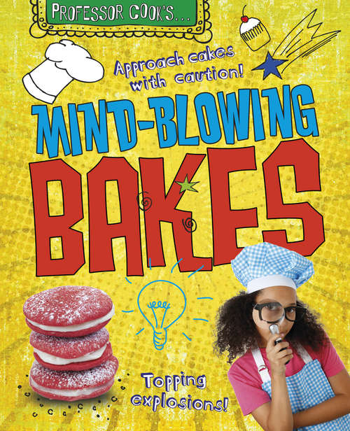 Book cover of Professor Cook’s... Mind-Blowing Bakes: Mind-blowing Bakes (library Ebook) (Professor Cook’s #4)