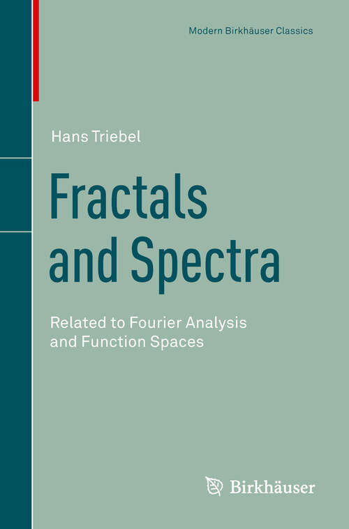 Book cover of Fractals and Spectra: Related to Fourier Analysis and Function Spaces (Reprint of the 1997 Edition) (Modern Birkhäuser Classics)