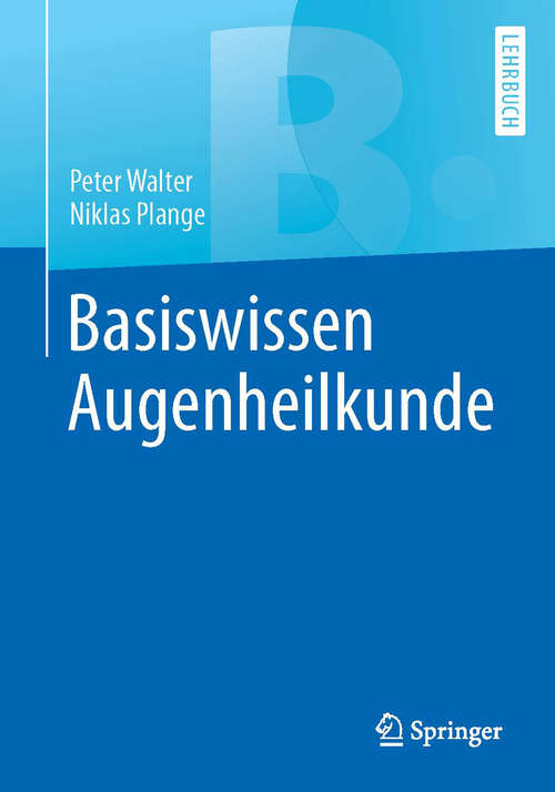Book cover of Basiswissen Augenheilkunde (1. Aufl. 2017) (Springer-Lehrbuch)