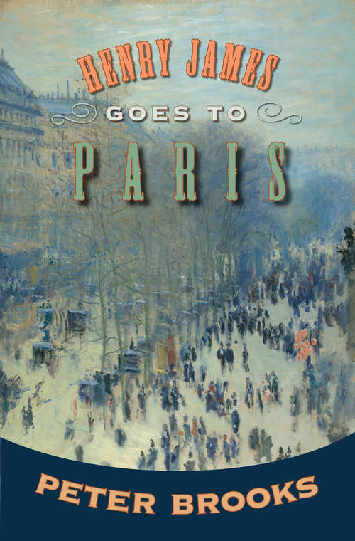 Book cover of Henry James Goes to Paris