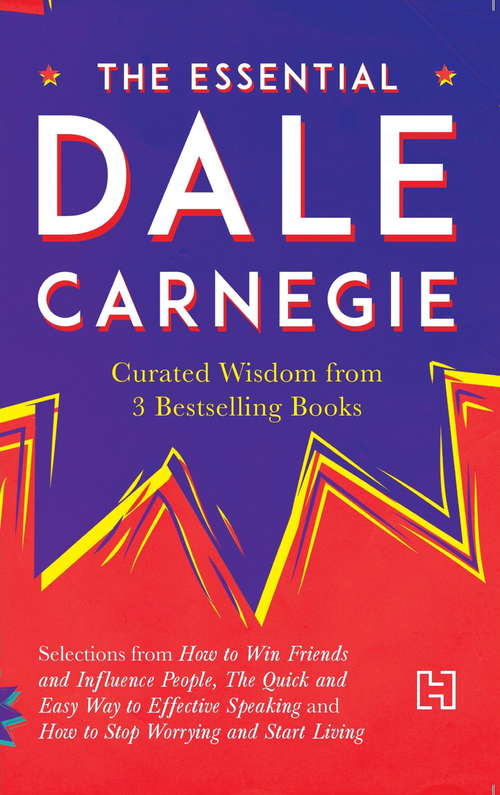 Book cover of The Essential Dale Carnegie: Curated Wisdom from 3 Bestselling Books