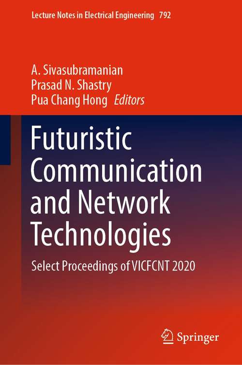 Book cover of Futuristic Communication and Network Technologies: Select Proceedings of VICFCNT 2020 (1st ed. 2022) (Lecture Notes in Electrical Engineering #792)