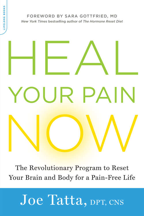 Book cover of Heal Your Pain Now: The Revolutionary Program to Reset Your Brain and Body for a Pain-Free Life