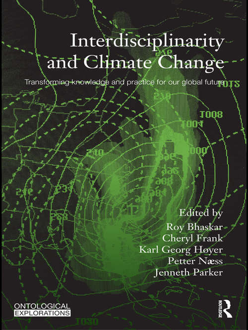 Book cover of Interdisciplinarity and Climate Change: Transforming Knowledge and Practice for Our Global Future