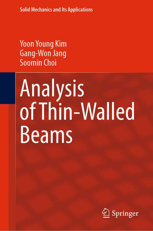 Book cover of Analysis of Thin-Walled Beams (1st ed. 2023) (Solid Mechanics and Its Applications #257)