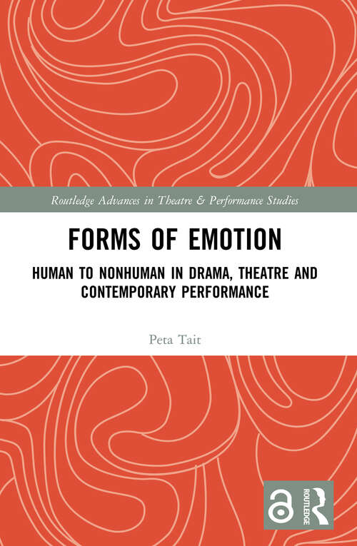 Book cover of Forms of Emotion: Human to Nonhuman in Drama, Theatre and Contemporary Performance (Routledge Advances in Theatre & Performance Studies)
